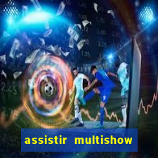 assistir multishow ao vivo de graca